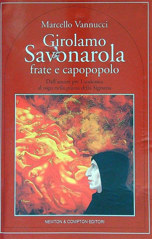 Girolamo Savonarola frate e capopopolo