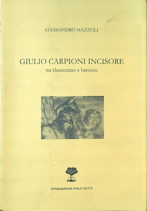 Giulio Carponi incisore tra classicismo e barocco