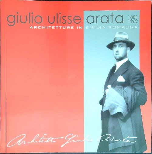 Giulio Ulisse Arata 1881 1962 Architetture in Emilia Romagna
