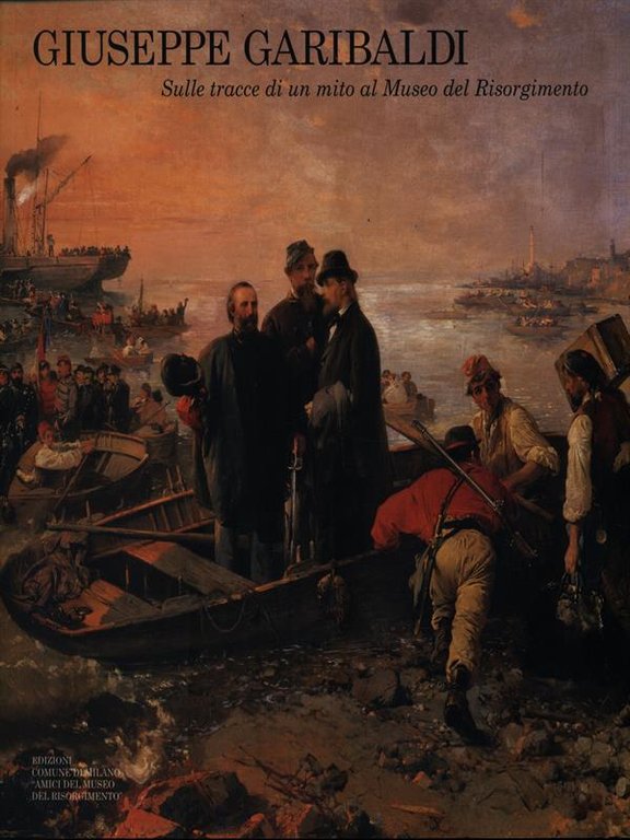 Giuseppe Garibaldi. Sulle tracce di un mito al Museo del …