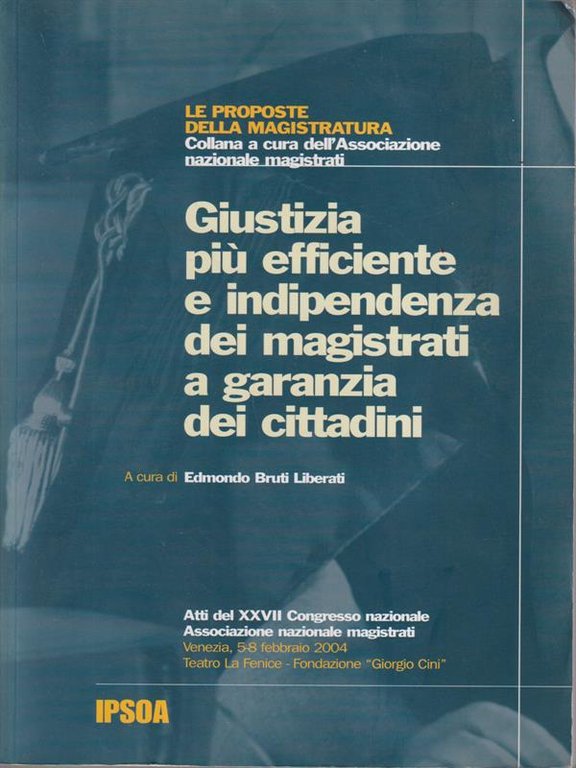 Giustizia piu' efficiente e indipendenza dei magistrati
