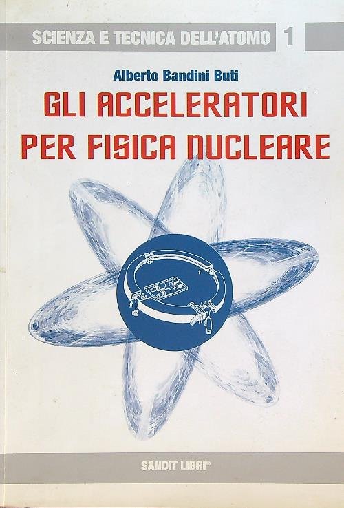 Gli acceleratori per fisica nucleare