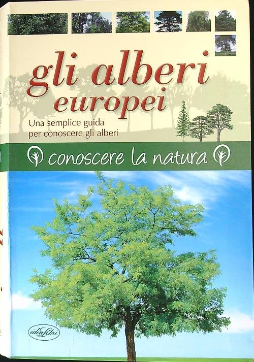Gli alberi europei. Una semplice guida per conoscere gli alberi