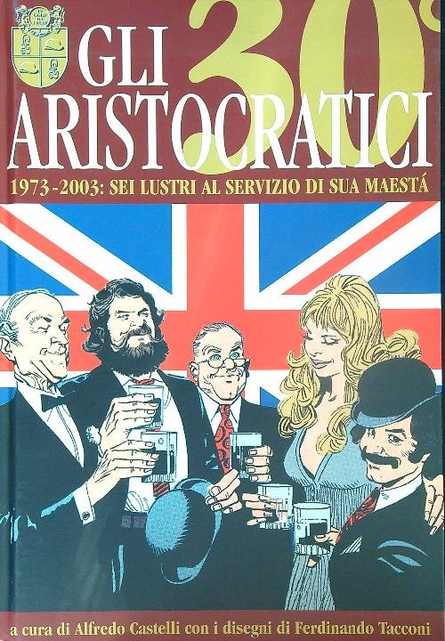 Gli aristocratici 1973-2003: sei lustri al servizio di Sua Maesta'