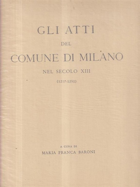 Gli atti del Comune di Milano nel secolo XIII. Vol. …