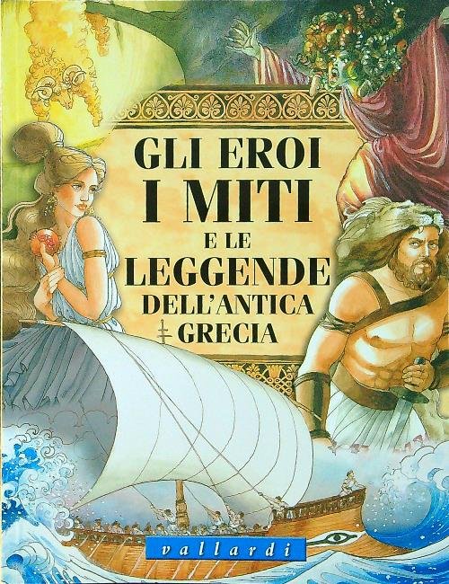 Gli eroi, i miti e le leggende dell'antica Grecia