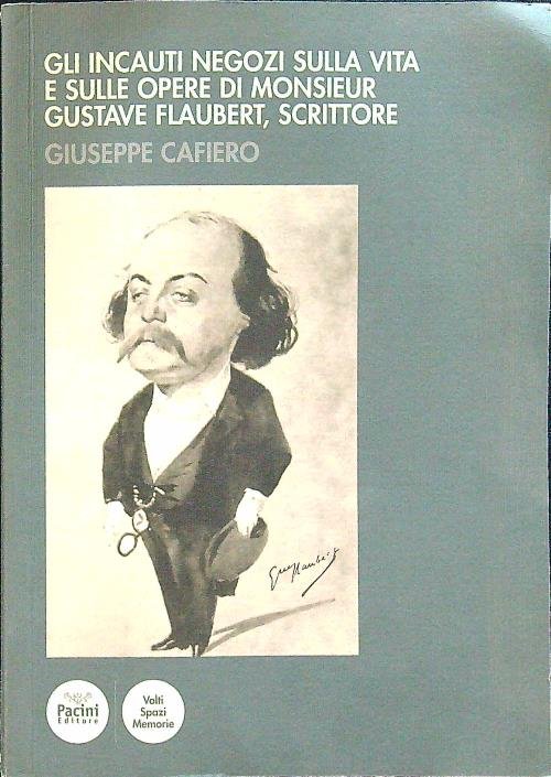 Gli incauti negozi sulla vita e sulle opere di monsieur …