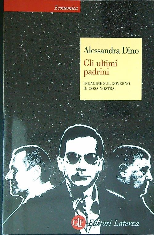 Gli ultimi padrini. Indagine sul governo di Cosa Nostra