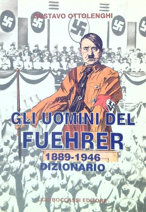 Gli uomini del Fuehrer 1889-1946 Dizionario