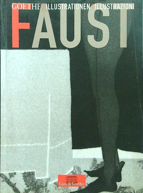 Goethe. Faust. Illustrationen /Illustrazioni /Casa di Goethe