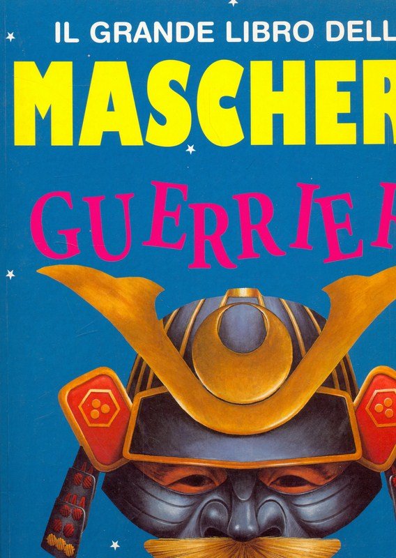 Grande Libro Delle Maschere Guerrieri