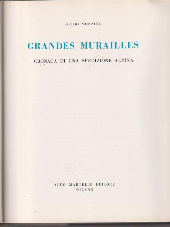 Grandes Murailles. Cronaca Di Una Spedizione Alpina