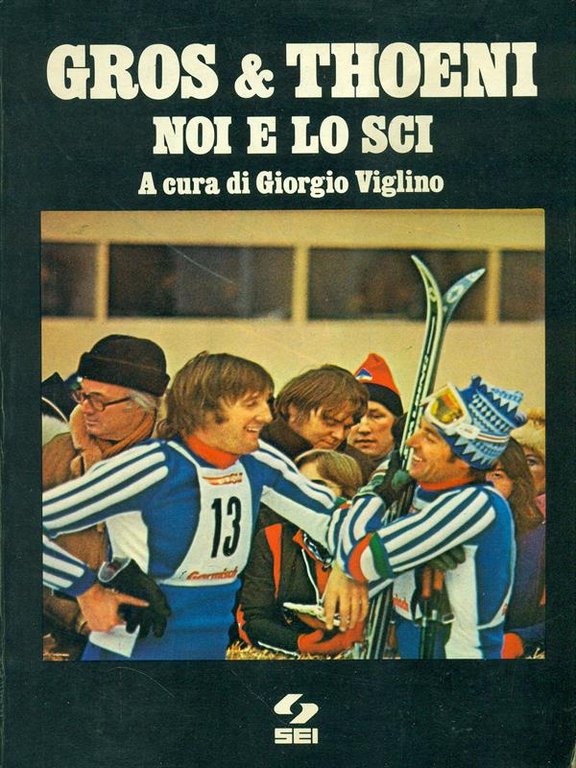 Gros & Thoeni. Noi e lo sci
