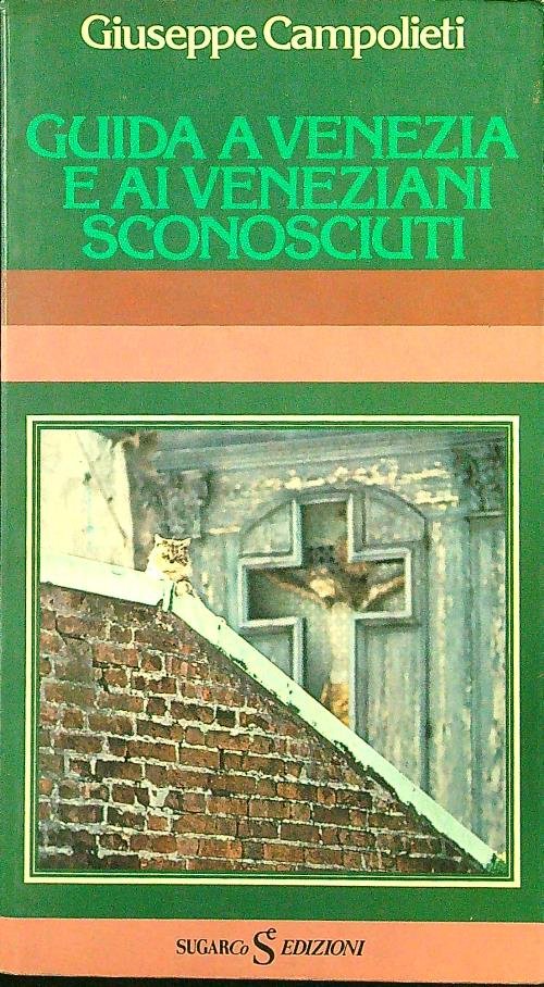 Guida a Venezia e ai veneziani sconosciuti