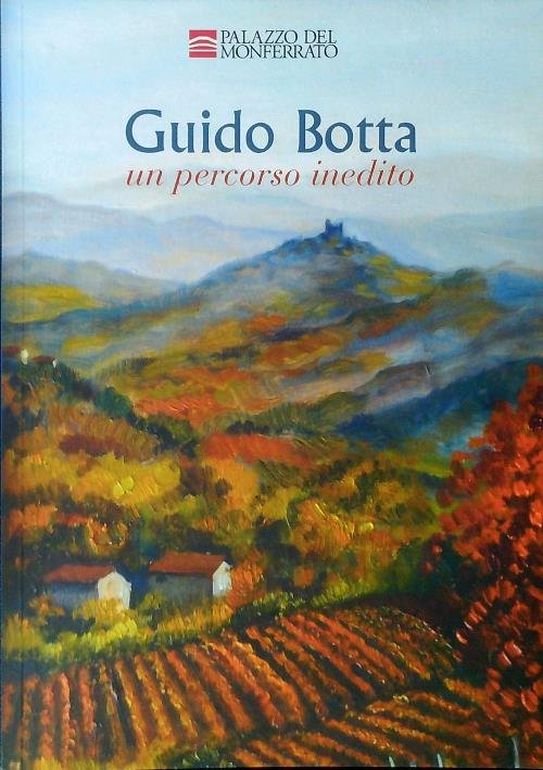 Guido Botta. Un percorso inedito