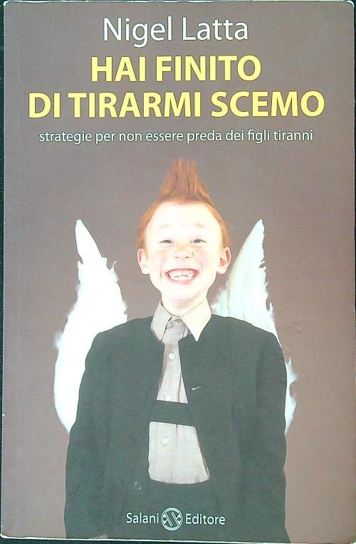 Hai finito di tirarmi scemo?