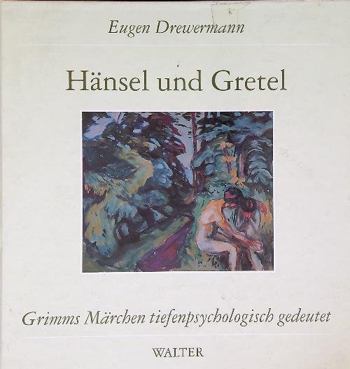 Hansel und Gretel: Grimms Marchen tiefenpsychologisch gedeutet