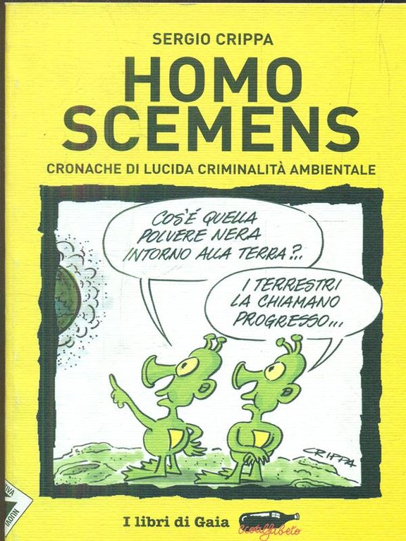 Homo Scemens Cronache di lucida criminalita' ambientale