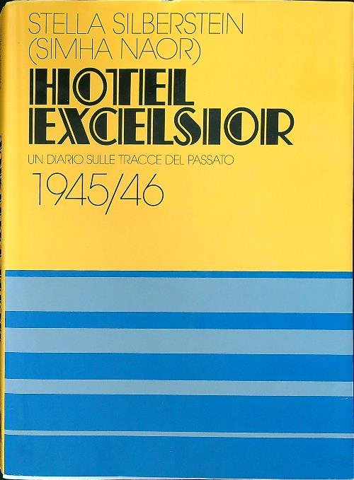 Hotel Excelsior : un diario sulle tracce del passato, 1945-46