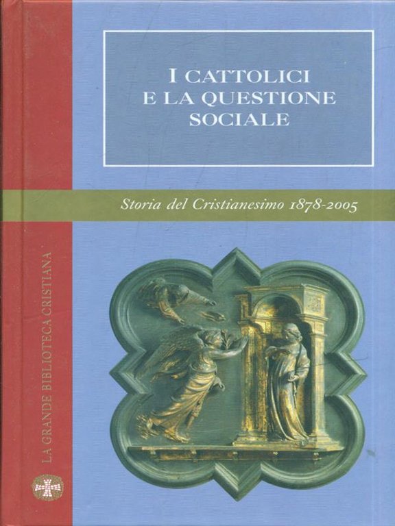 I cattolici e la questione sociale. Storia del Cristianesimo 1878-2005