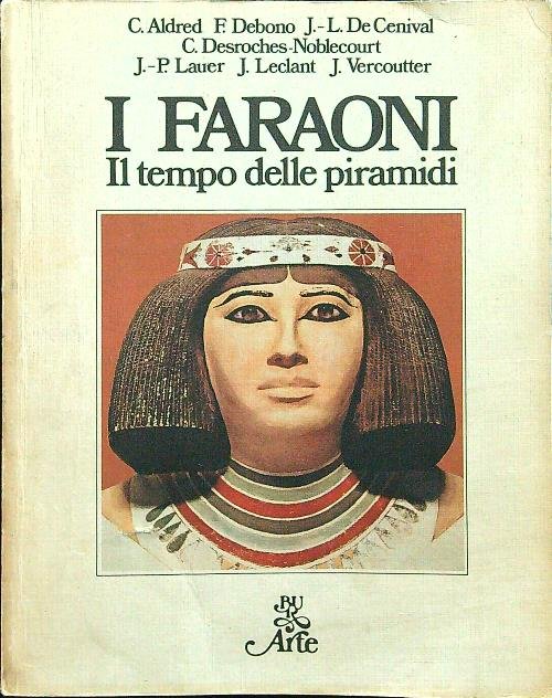 I faraoni. Il tempo delle piramidi