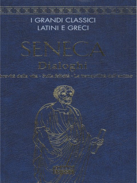 I Grandi Classici Latini E Greci - Dialoghi Vita Felicita'