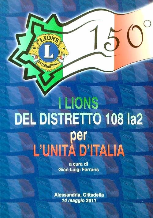 I Lions del distretto 108 Ia2 per l'Unita' d'Italia