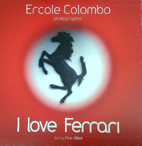 I love Ferrari. Ediz. italiana e inglese