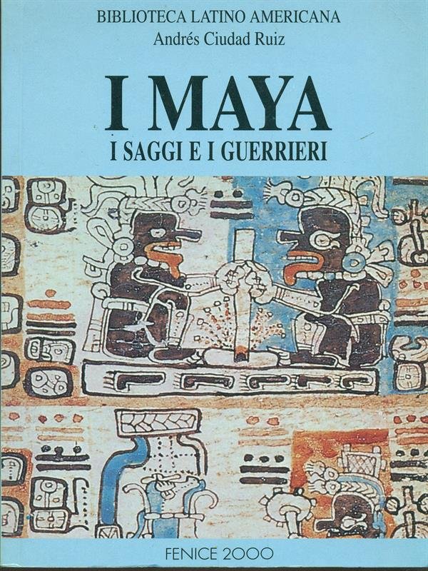 I Maya. I saggi e i guerrieri | Immagine principale