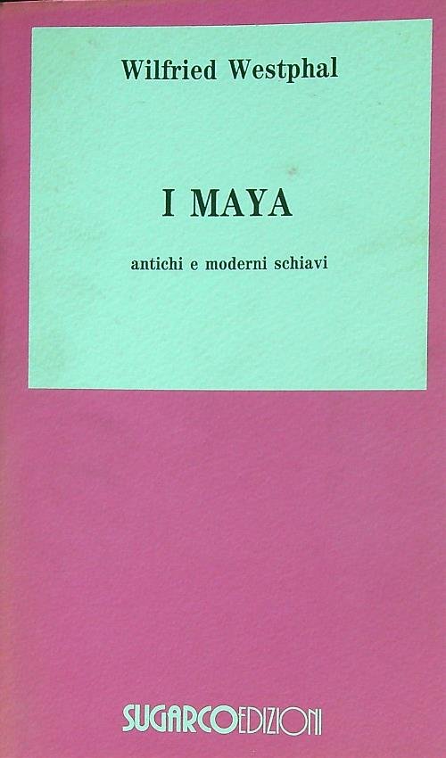 I maya. Antichi e moderni schiavi