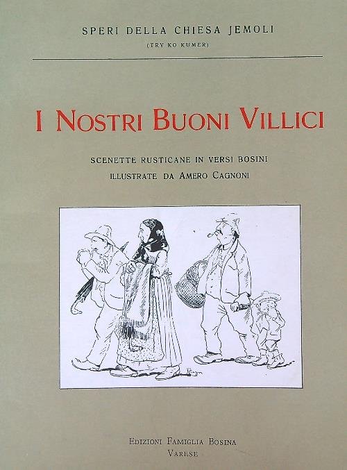 I Nostri Buoni Villici. Scenette rusticane in versi bosini illustrate …