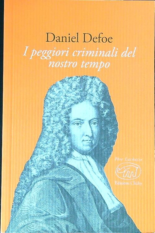 I peggiori criminali del nostro tempo