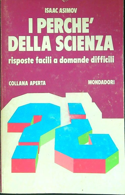 I perche' della scienza Risposte facili a domande difficili