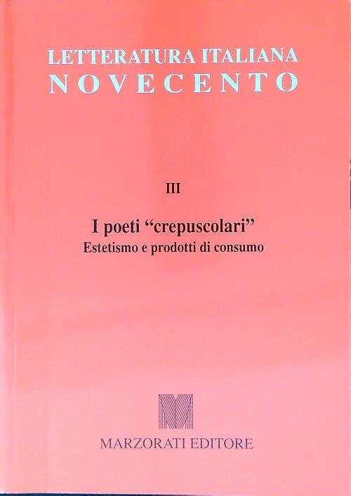 I poeti crepuscolari. Estetismo e prodotti di consumo - Letteratura …