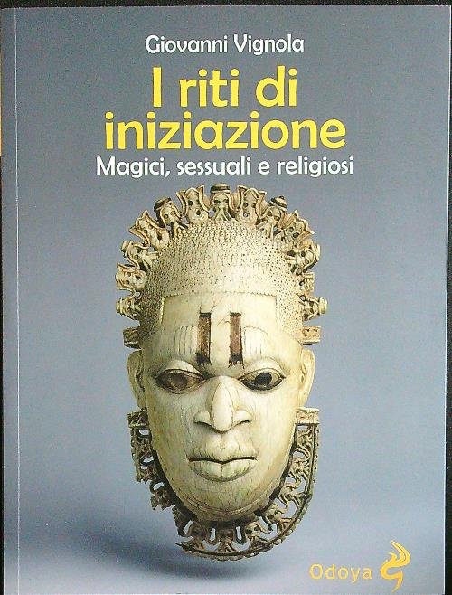 I riti di iniziazione. Magici, sessuali e religiosi