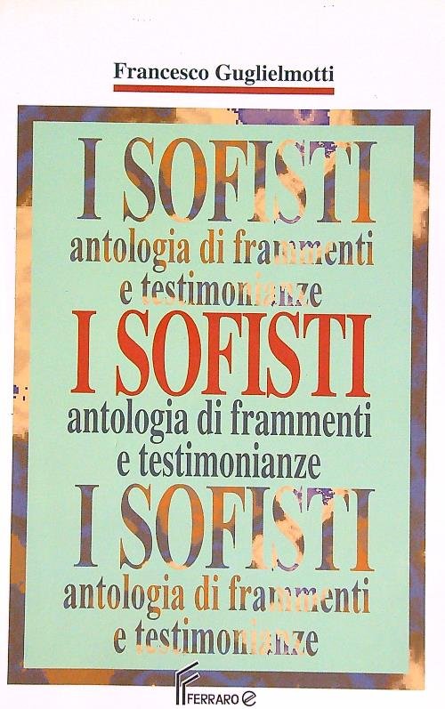 I sofisti antologia di frammenti e testimonianze