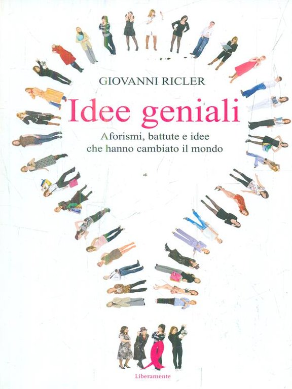 Idee geniali. Aforismi, battute e idee che hanno cambiato il …
