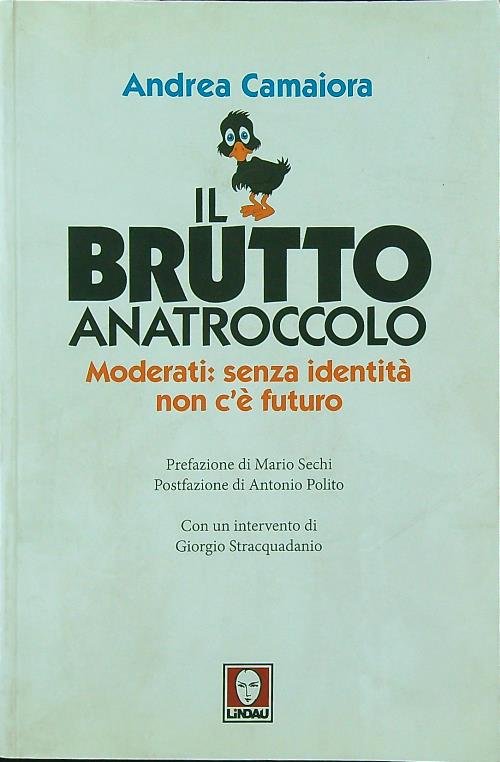 Il brutto anatroccolo. Moderati: senza identita' non c'e' futuro