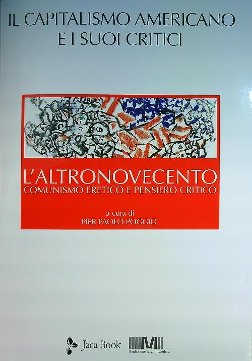 Il capitalismo americano e i suoi critici. L'AltroNovecento Vol. III