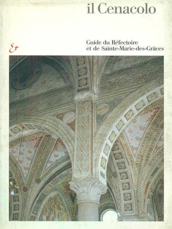 Il Cenacolo guide du Refectoire et de Sainte-Marie-des-Graces
