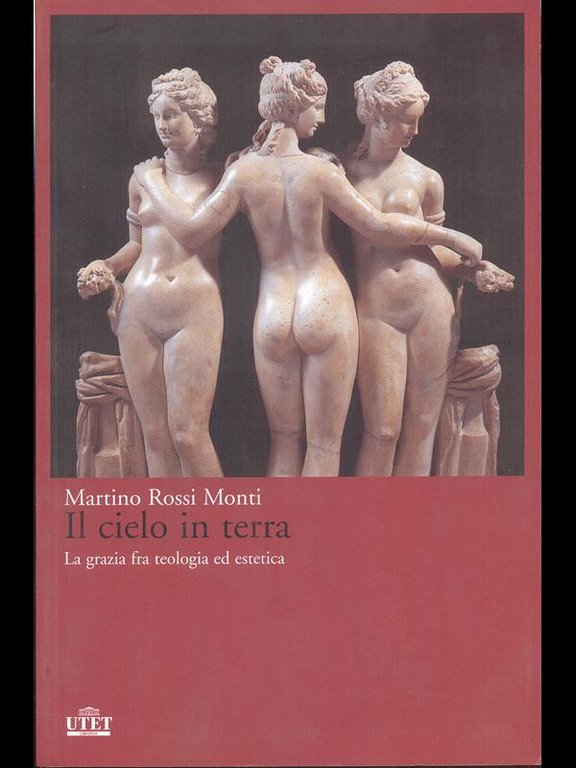 Il cielo in terra - La grazia fra teologia ed …