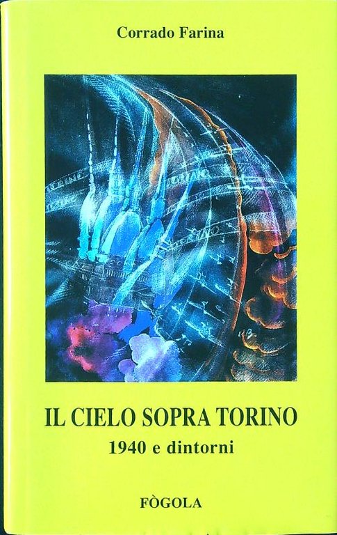 Il cielo sopra Torino. 1940 e dintorni
