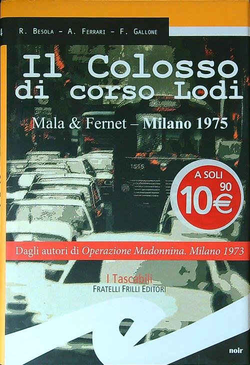 Il colosso di Corso Lodi. Mala & Fernet, Milano 1975