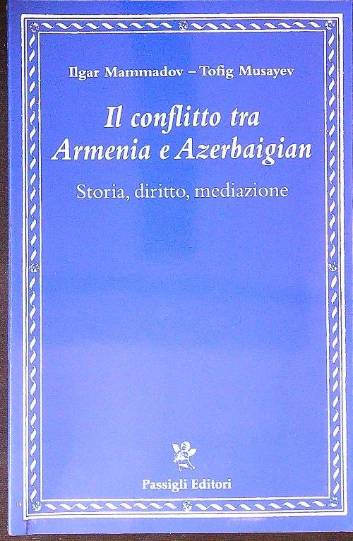 Il conflitto tra Armenia e Azerbaigian. Storia, diritto, mediazione