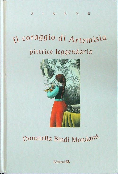 Il coraggio di Artemisia. Pittrice leggendaria