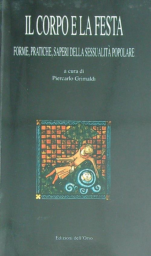 Il corpo e la festa. Forme, pratiche, saperi della sessualita'