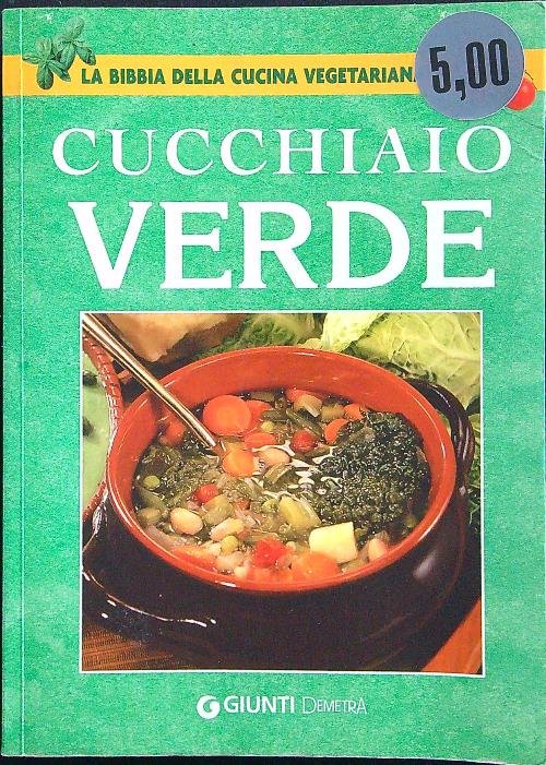 Il cucchiaio verde. La bibbia della cucina vegetariana