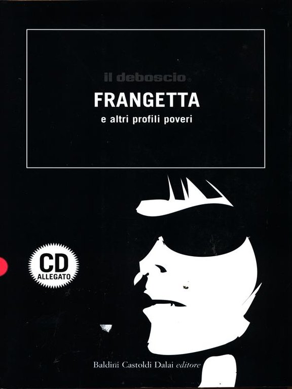Il deboscio. Frangetta e altri profili poveri. Con CD Audio