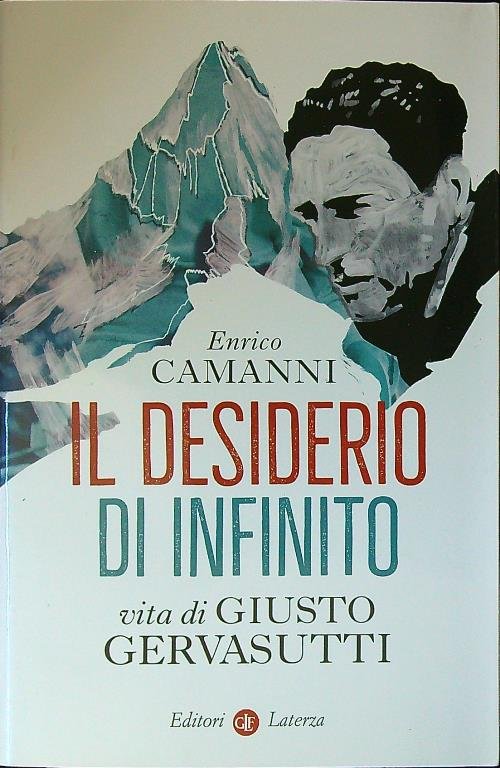 Il desiderio di infinito. Vita di Giusto Gervasutti