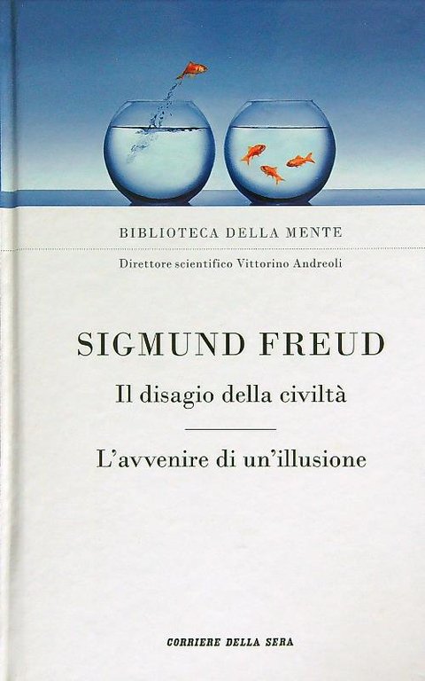 Il disagio della civilta' - L'avvenire di un'illusione